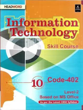 Book cover number 1 for Information Technology Skill Course 10 (Code 402) Level 2 Based On MS Office (CBSE) written by Meera Agarwal published by Headword Publishing Company