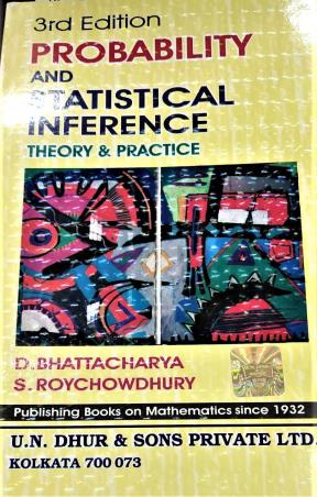 Book cover number 1 for Probability And Statistical Inference Theory And Practice (3rd Edition) written by D. K. Bhattacharyya, S. Roychowdhury published by U. N. Dhur & Sons Private Ltd.
