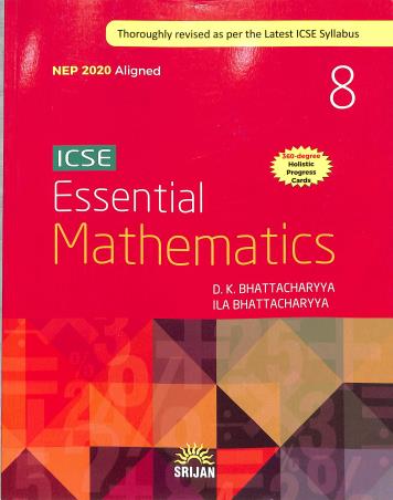 Book cover number 1 for ICSE Essential Mathematics 8 (NEP 2020) written by D. K. Bhattacharyya, Ila Bhattacharyya published by Srijan Publishers P. Ltd.