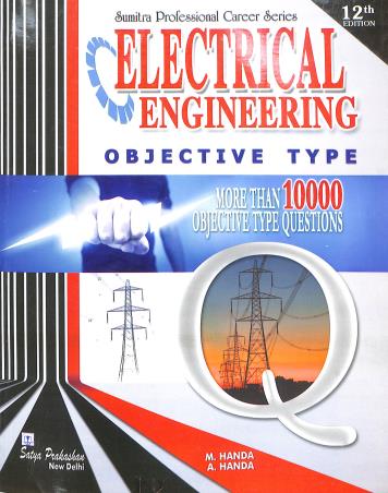 Book cover number 1 for Electrical Engineering (Objective Type) written by M. Handa, A. Handa published by Satya Prakashan