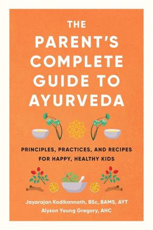 Book cover number 1 for The Parent's Complete Guide To Ayurveda : Principles, Practices, And Recipes For Happy, Healthy Kids written by Jayarajan Kodikannath published by Shambhala