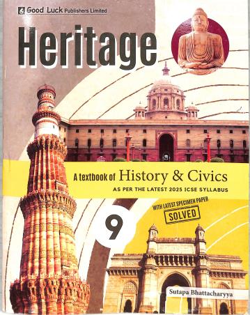 Book cover number 1 for Heritage A Textbook Of History & Civics 9 ICSE (As Per 2025 Syllabus) written by Sutapa Bhattacharyya published by Good Luck Publishers Limited