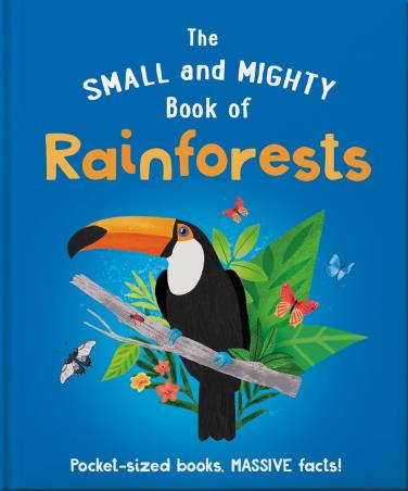 Book cover number 1 for The Small And Mighty Book Of Rainforests (Pocket-Sized Books, Massive Facts!) written by Clive Gifford published by Orange Hippos!