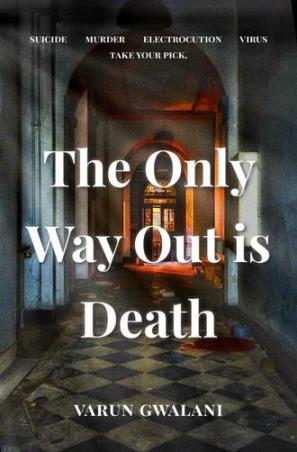 Book cover number 1 for The Only Way Out Is Death written by Varun Gwalani published by Raay Media