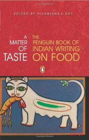 Book cover number 1 for A Matter Of Taste : The Penguin Book Of Indian Writing On Food written by Nilanjana S. Roy published by Penguin Books