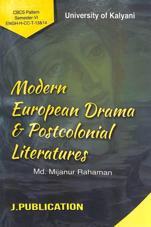Book cover number 1 for Modern European Drama & Postcolonial Literatures Semester 6 CBCS (University Of Kalyani) written by Md. Mijanur Rahaman published by J. Publication