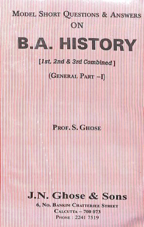 Book cover number 1 for Model Short Questions & Answers On B.A. History General Part- 1 written by S. Ghose published by J. N. Ghosh & Sons