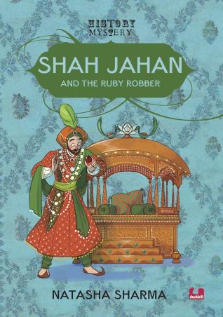 Book cover number 1 for Shah Jahan And The Ruby Robber written by Natasha Sharma published by Duckbill