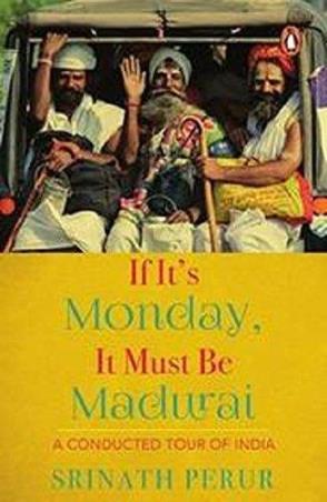 Book cover number 1 for If it's Monday, It Must Be Madurai written by Srinath Perur published by Penguin Books