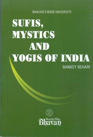 Book cover number 1 for Sufis, Mystics And Yogis Of India written by Bankey Bahari published by Bharatiya Vidya Bhavan
