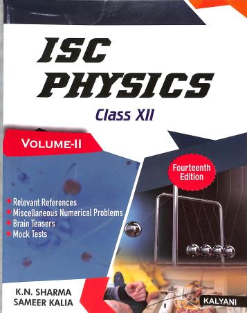 Book cover number 2 for ISC Physics Class 12 (Part 1 & 2) : 14th Edition written by K. N. Sharma, Sameer Kalia published by Kalyani Publishers