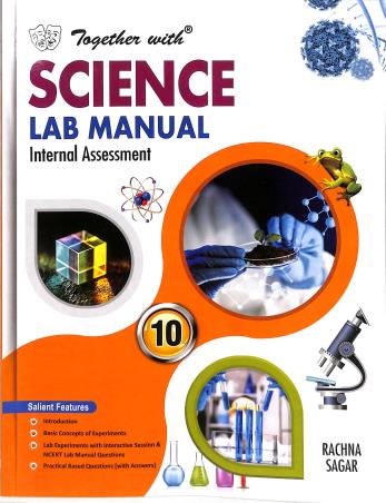 Book cover number 1 for Together With Science Lab Manual 10 (Internal Assessment) written by A. S. Verma, Anurag Goel, Divya published by Rachna Sagar Pvt. Ltd.