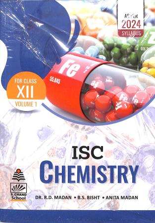 Book cover number 1 for ISC Chemistry Class 12 Volume 1 (As Per 2024 Syllabus) written by R. D. Madan, B. S. Bisht, Anita Madan published by S. Chand Publishing