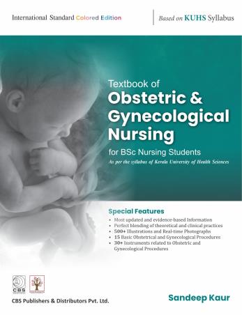Book cover number 1 for Textbook Of Obstetric & Gynecological Nursing For BSc Nursing Students (Based On KUHS Syllabus) written by Sandeep Kaur published by CBS Publishers & Distributors Pvt. Ltd.
