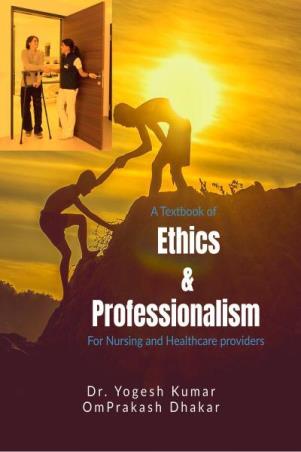 Book cover number 1 for A Textbook Of Ethics & Professionalism For Nursing And Health Care Providers written by Yogesh Kumar, Om Prakash Dhakar published by Notion Press