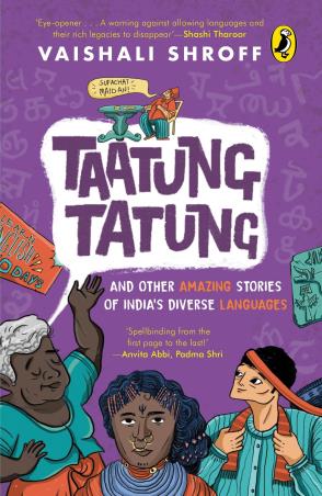 Book cover number 1 for Taatung Tatung And Other Amazing Stories Of India’s Diverse Languages written by Vaishali Shroff published by Puffin