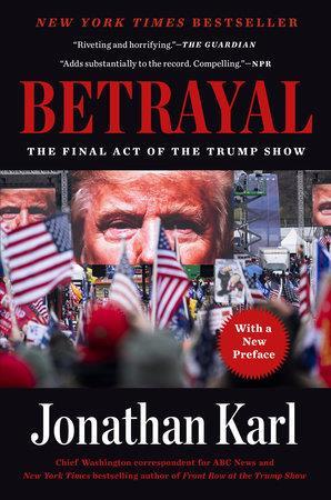 Book cover number 1 for Betrayal : The Final Act of The Trump Show written by Jonathan Karl published by Dutton