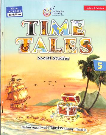 Book cover number 1 for Time Tales 5 (Social Studies) CBSE (NCF 2023) written by Nalini Aggarwal, Tanvi Prannoy Chawla published by Indiannica Learning