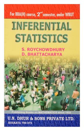Book cover number 1 for Inferential Statistics : For BBA(H) Course,2nd Semester, Under WBUT written by D. Bhattacharya, S. Roychowdhury published by U. N. Dhur & Sons Private Ltd.