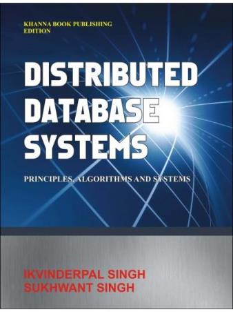 Book cover number 1 for Distributed Database Systems : Principles, Algorithms & Systems written by Ikvinderpal Singh, Sukhwant Singh published by Khanna Book Publishing Co. (P) Ltd.
