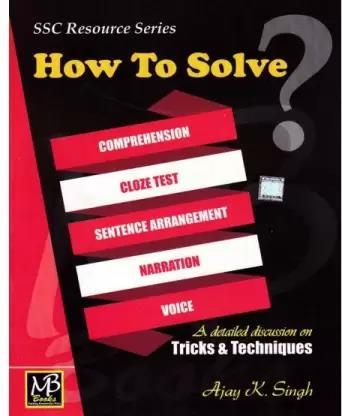 Book cover number 1 for SSC Resource Series - How To Solve written by Ajay Kumar Singh published by M. B. Books Pvt. Ltd.