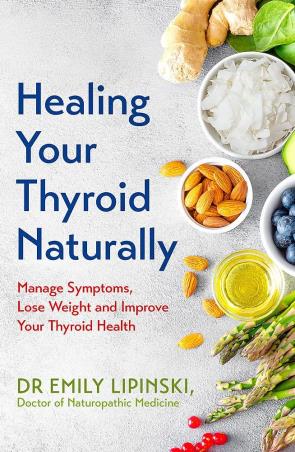 Book cover number 1 for Healing Your Thyroid Naturally : Manage Symptoms, Lose Weight And Improve Your Thyroid Health written by Emily Lipinski published by Yellow Kite