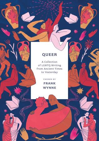 Book cover number 1 for Queer : A Collection Of LGBTQ Writing From Ancient Times To Yesterday written by Frank Wynne published by Head Of Zeus