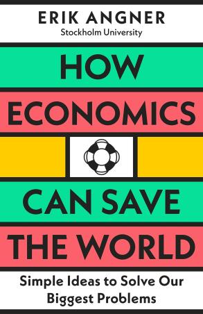 Book cover number 1 for How Economics Can Save The World : Simple Ideas To Solve Our Biggest Problems written by Erik Angner published by Penguin Business