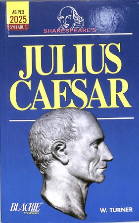 Book cover number 1 for Shakespeare's Julius Caesar (2025 Syllabus) written by W. Turner published by Blackie ELT Books