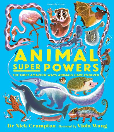 Book cover number 1 for Animal Super Powers : The Most Amazing Ways Animals Have Evolved written by Nick Crumpton published by Walker Books