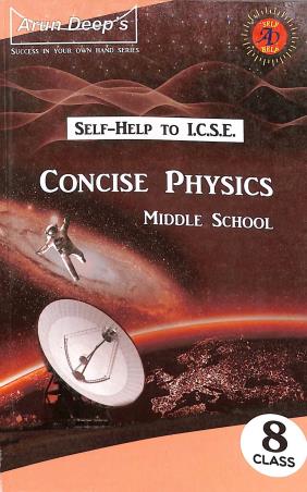 Book cover number 1 for Arun Deep's Self-Help To ICSE Concise Physics Middle School Class 8 (2024) written by Priya Minhas, Amar Bhutani published by Ravinder Singh & Sons