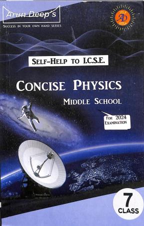 Book cover number 1 for Arun Deep's Self-Help To ICSE Concise Physics Middle School Class 7 (2024) written by Priya Minhas, Amar Bhutani published by Ravinder Singh & Sons