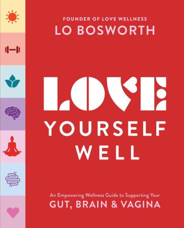 Book cover number 1 for Love Yourself Well : An Empowering Wellness Guide To Supporting Your Gut, Brain, And Vagina written by Lo Bosworth published by Dey Street Books