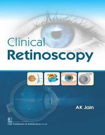 Book cover number 1 for Clinical Retinoscopy written by A. K. Jain published by CBS Publishers & Distributors Pvt. Ltd.