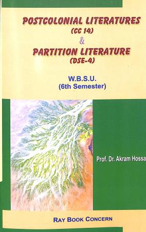 Book cover number 1 for Postcolonial Literatures (CC 14) & Partition Literature (DSE-4) W.B.S.U. 6th Semester written by Akram Hossain published by Ray Book Concern