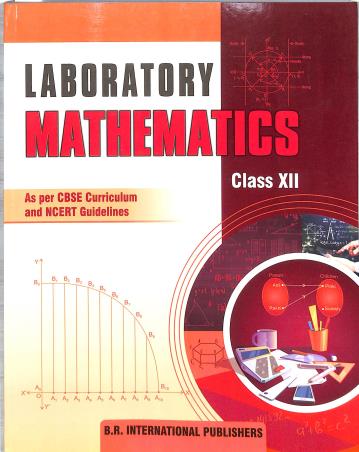 Book cover number 1 for Laboratory Mathematics Class 12 (CBSE) written by P. K. Jain, D. P. Guleria published by B. R. International Publishers