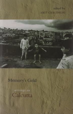 Book cover number 1 for Memory's Gold : Writings On Calcutta written by Amit Chaudhuri published by Penguin Books