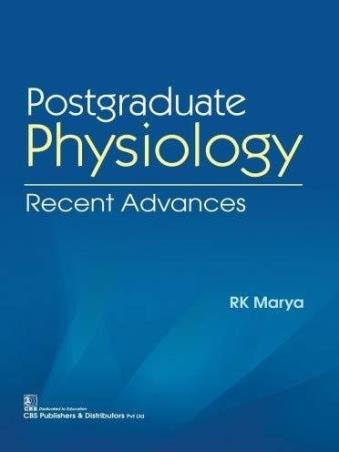 Book cover number 1 for Postgraduate Physiology Recent Advances written by R. K.  Marya published by CBS Publishers & Distributors Pvt. Ltd.
