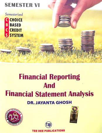 Book cover number 1 for Financial Reporting And Financial Statement Analysis CBCS Syllabus Semester 6 (2023-24) written by Jayanta Ghosh published by Tee Dee Publication