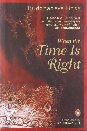 Book cover number 1 for When The Time Is Right written by Buddhadeva Bose published by Penguin Books
