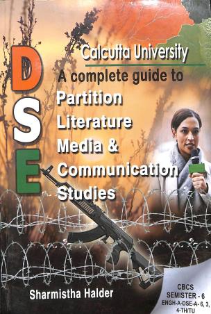 Book cover number 1 for A complete Guide To Partition Literature Media & Communication Studies DSE  Semester 6 (C.U) written by Sharmistha Halder published by Debi Book Concern