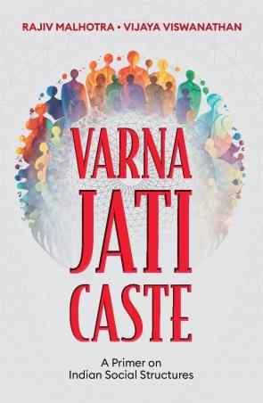 Book cover number 1 for Varna, Jati, Caste : A Primer On Indian Social Structures written by Rajiv Malhotra, Vijaya Viswanathan published by Blueone Ink