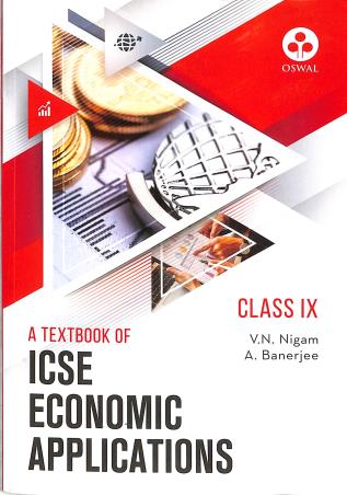 Book cover number 1 for A Textbook Of ICSE Economics Applications Class 9 written by A. Banerjee, V. N. Nigam published by Oswal Publishers