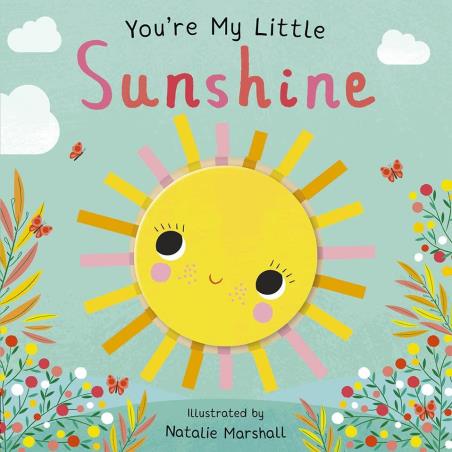 Book cover number 1 for You're My Little Sunshine written by Nicola Edwards published by Caterpillar Books Ltd