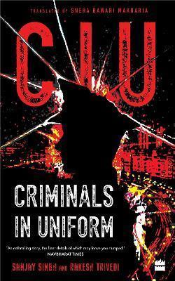 Book cover number 1 for Criminals In Uniform written by Sanjay Singh published by Harper Collins Publishers