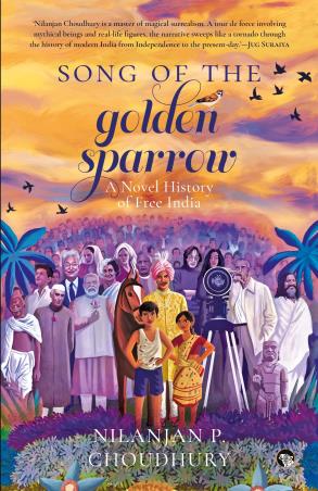 Book cover number 1 for Song Of The Golden Sparrow : A Novel History Of Free India written by Nilanjan P. Choudhury published by Speaking Tiger Publishing Private Limited