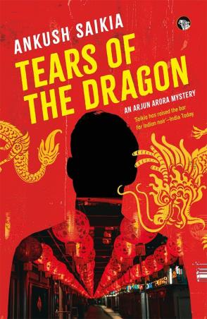 Book cover number 1 for Tears Of The Dragon : An Arjun Arora Mystery written by Ankush Saikia published by Speaking Tiger Publishing Private Limited