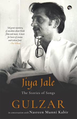 Book cover number 1 for Jiya Jale : The Stories Of Songs written by Gulzar published by Speaking Tiger Publishing Private Limited