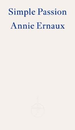 Book cover number 1 for Simple Passion written by Annie Ernaux published by Fitzcarraldo Editions