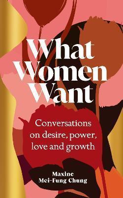 Book cover number 1 for What Women Want written by Maxine Mei-Fung Chung published by Cornerstone